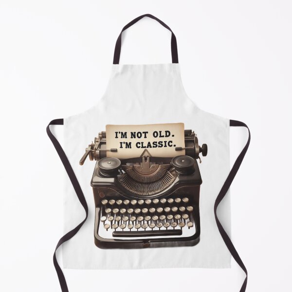 Item preview, “I’m Not Old, I’m Classic” Typewriter Vintage Design designed and sold by Kubala.