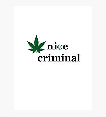 Nice criminal - cannabis marijuana movement Photographic Print