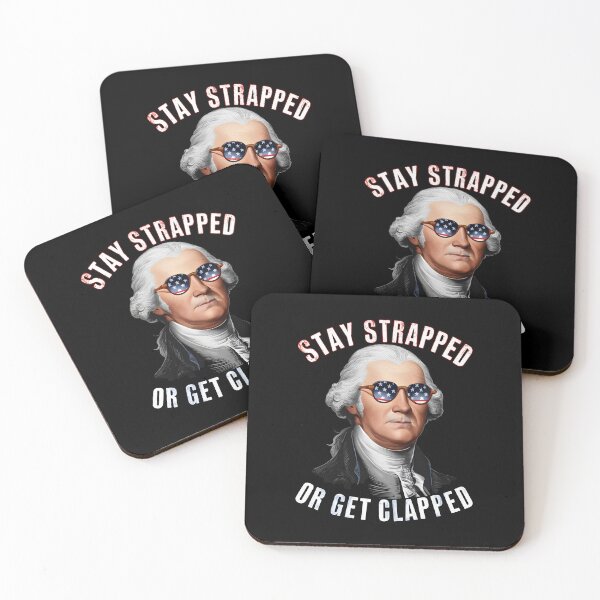 Item preview, Stay strapped or get clapped George Washington 4th of July designed and sold by HeadTurningArt.