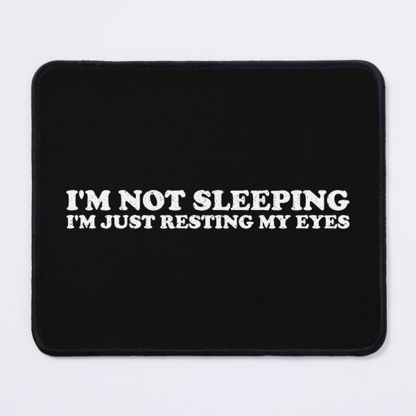 Item preview, I'm Not Sleeping I'm Just Resting My Eyes designed and sold by crenaviolena.