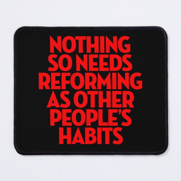 Item preview, Nothing so needs reforming as other people's habits. v.5 designed and sold by x1brett.