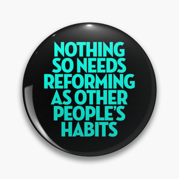 Item preview, Nothing so needs reforming as other people's habits. v.6 designed and sold by x1brett.