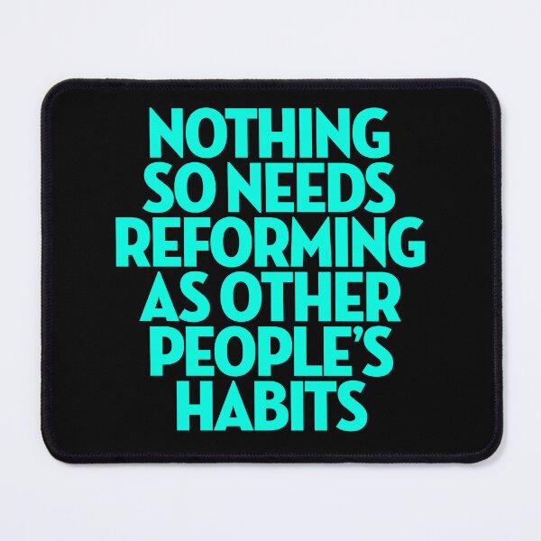 Item preview, Nothing so needs reforming as other people's habits. v.6 designed and sold by x1brett.