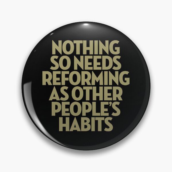 Item preview, Nothing so needs reforming as other people's habits. v.7 designed and sold by x1brett.