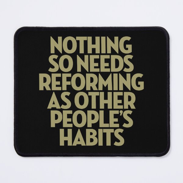 Item preview, Nothing so needs reforming as other people's habits. v.7 designed and sold by x1brett.
