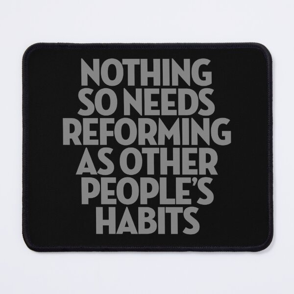 Item preview, Nothing so needs reforming as other people's habits. v.8 designed and sold by x1brett.