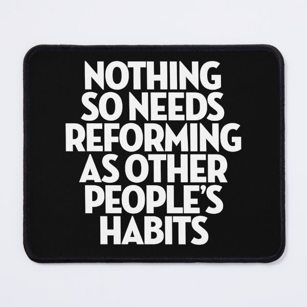 Item preview, Nothing so needs reforming as other people's habits. v.9 designed and sold by x1brett.