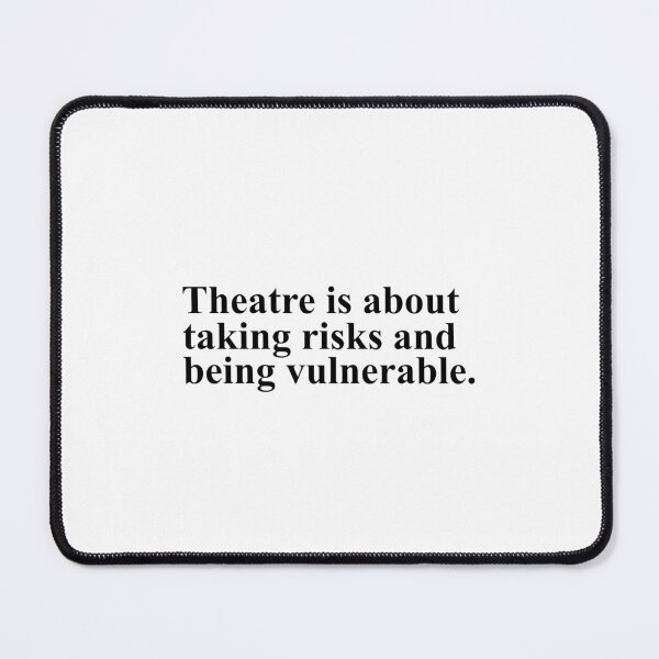 Item preview, theatre is about taking risks and being vulnerable - noises off designed and sold by Aesthetic Crew.