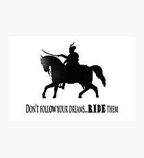 Don't Follow Your Dreams...RIDE Them Photographic Print