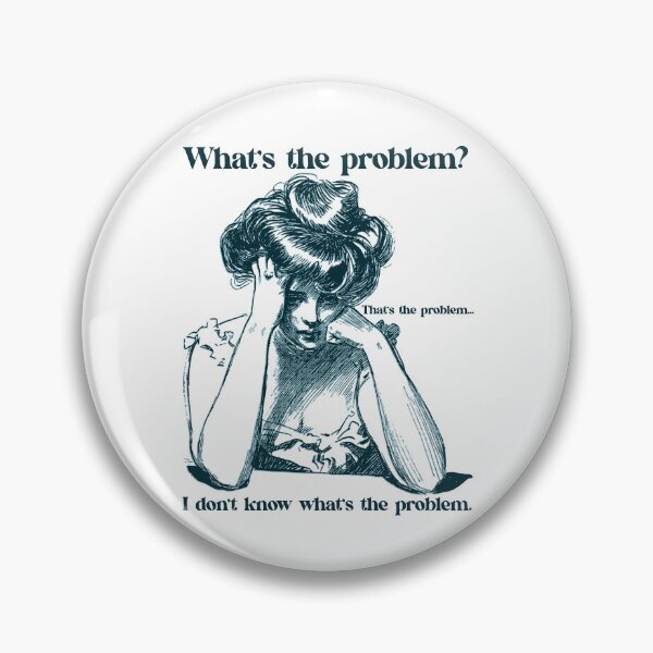 Item preview, What's the problem? designed and sold by R-A Designs.