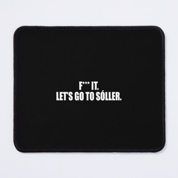 Item preview, F*** it, let's go to Sóller. designed and sold by littlephu.