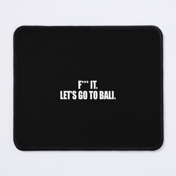 Item preview, F*** it, let's go to Bali. designed and sold by littlephu.