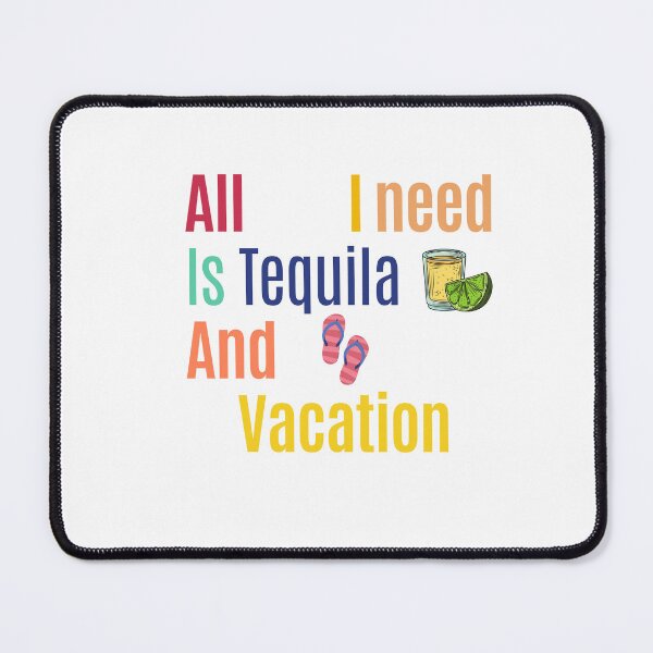 Item preview, All I need is Tequila and Vacation  designed and sold by Printcipalgift.