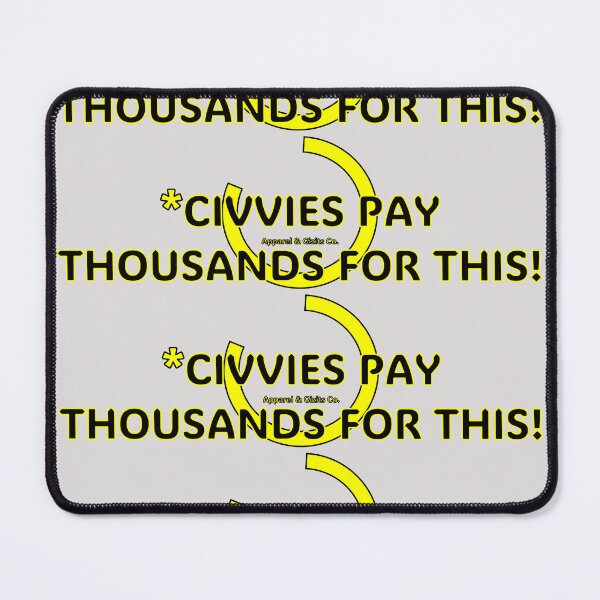 Item preview, Civvies Pay Thousands! designed and sold by Buckers Apparel & Gizits.