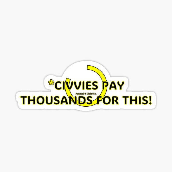 Item preview, Civvies Pay Thousands! designed and sold by Buckers Apparel & Gizits.