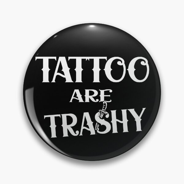 Item preview, Tattoo are trashy designed and sold by Colorfulman.