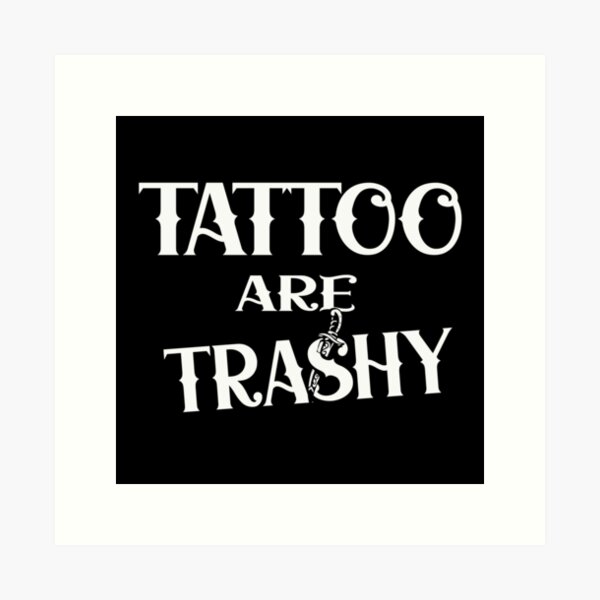 Item preview, Tattoo are trashy designed and sold by Colorfulman.
