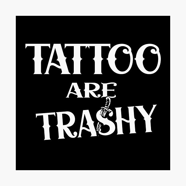 Item preview, Tattoo are trashy designed and sold by Colorfulman.