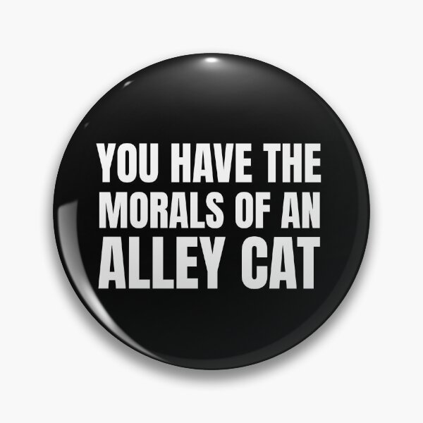 Item preview, You Have The Morals of an alley Cat  designed and sold by Fatimah Saeed.