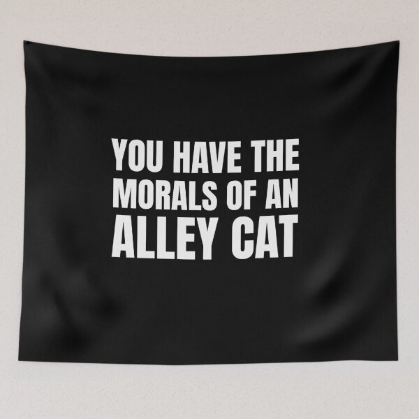 Item preview, You Have The Morals of an alley Cat  designed and sold by Fatimah Saeed.