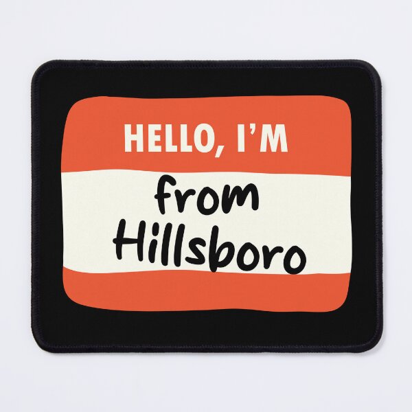 Item preview, Hello I'm From Hillsboro designed and sold by orlumbuspirate.