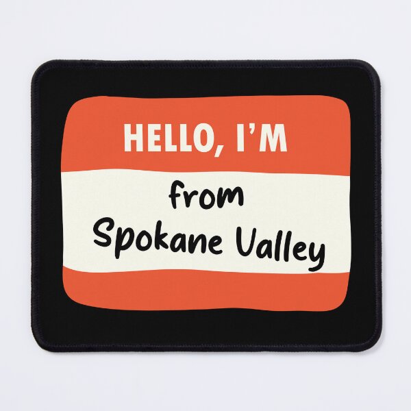 Item preview, Hello I'm From Spokane Valley designed and sold by orlumbuspirate.