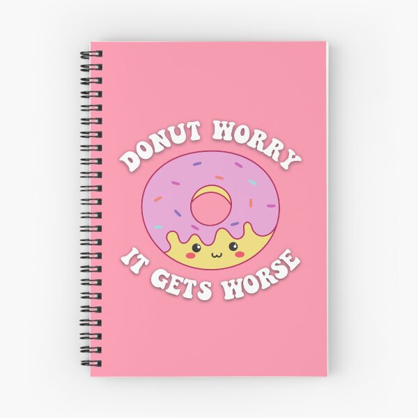 Item preview, Donut worry it gets worse designed and sold by T&C Finesse.