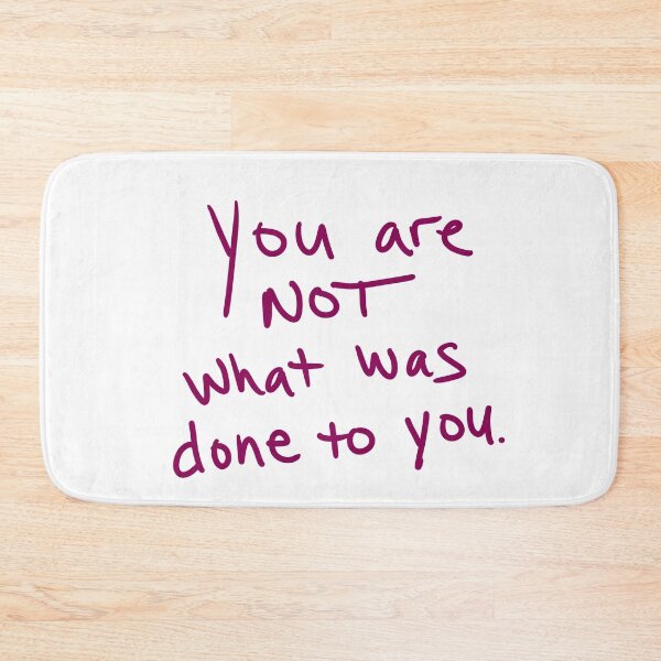 Item preview, You are NOT what was done to you. designed and sold by abeink.
