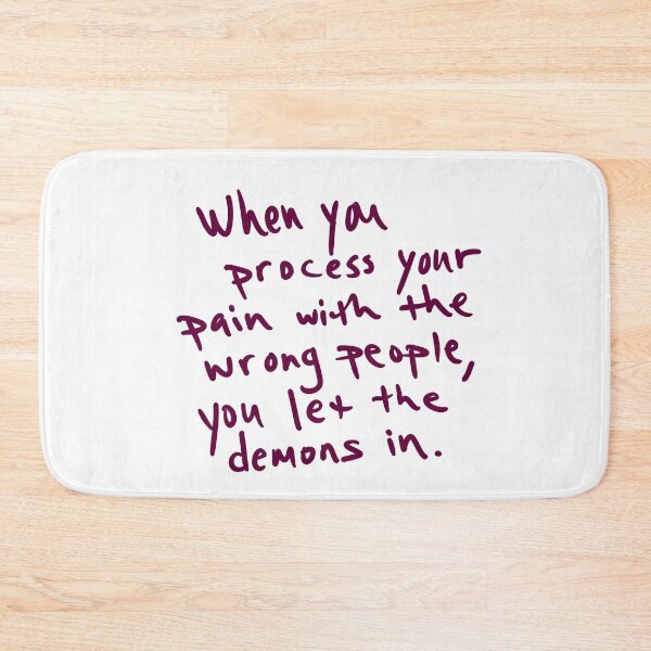 Item preview, When you process pain with the wrong people you let the demons in.  designed and sold by abeink.