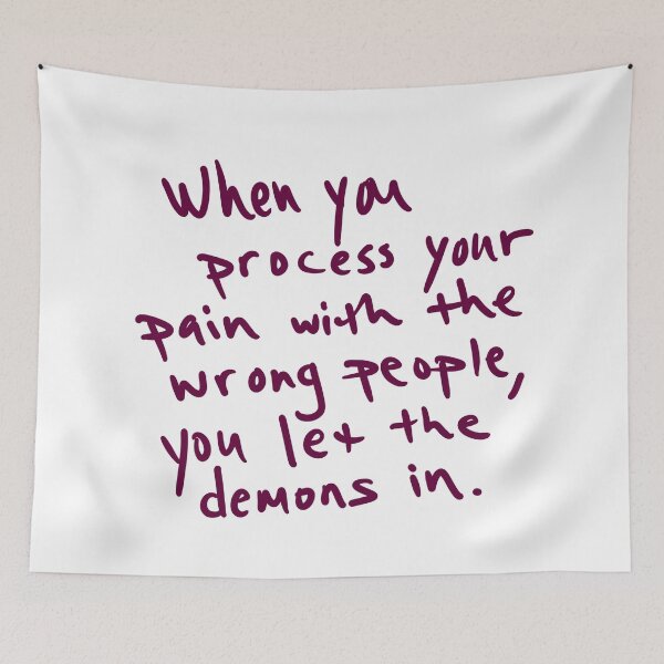 Item preview, When you process pain with the wrong people you let the demons in.  designed and sold by abeink.