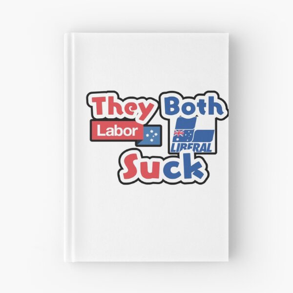Item preview, Labor and Liberal, They Both Suck designed and sold by Simorgh11.