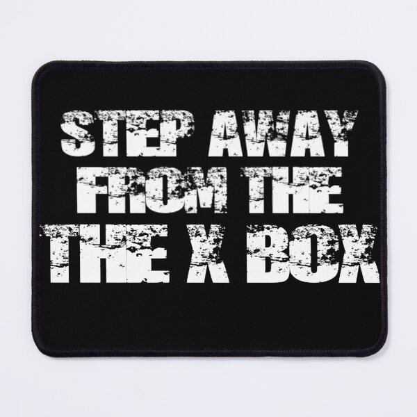 Item preview, STEP AWAY FROM THE X BOX designed and sold by Bondillero.