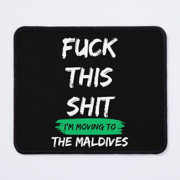 Item preview, Fuck this shit i'm moving to the Maldives designed and sold by NikitaSD.