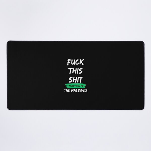 Item preview, Fuck this shit i'm moving to the Maldives designed and sold by NikitaSD.
