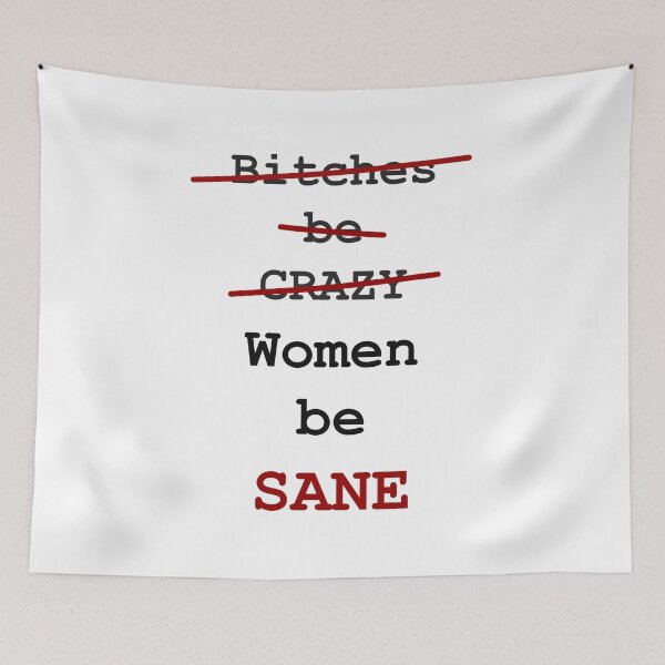 Item preview, Bitches be CRAZY - Women be SANE designed and sold by GetItGiftIt.
