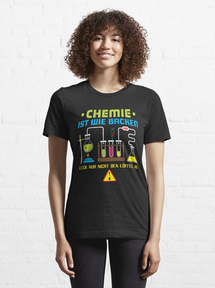 Alternative Ansicht von Chemie Ist Wie Backen - Lustiger Chemie Spruch Geschenk Essential T-Shirt