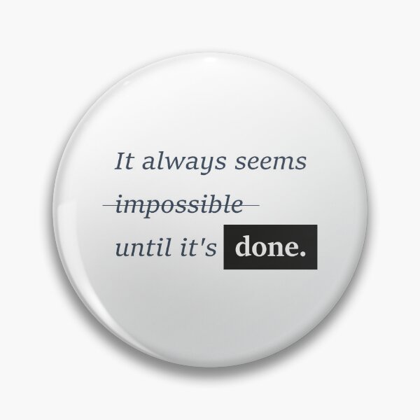 Item preview, It always seems impossible until it's done. designed and sold by MarieBlly.