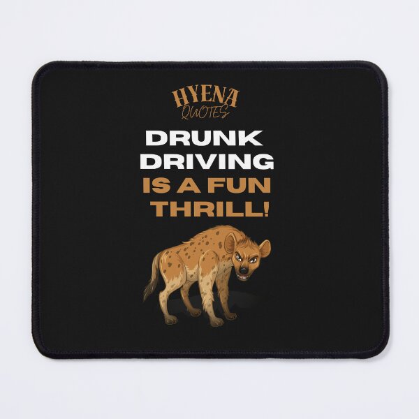 Item preview, Drunk driving is a fun thrill! Hyena Quotes designed and sold by ManuelMuse.