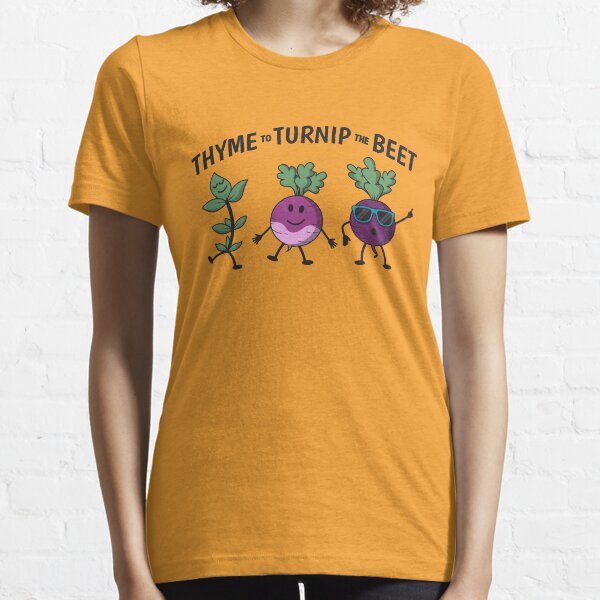 Thyme To Turnip The Beet - Funny Gardening Gift Essential T-Shirt