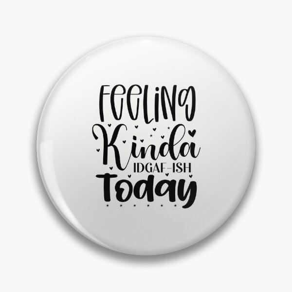 Item preview, Feeling kinda Idgaf-ish today designed and sold by Made-by-Gus.