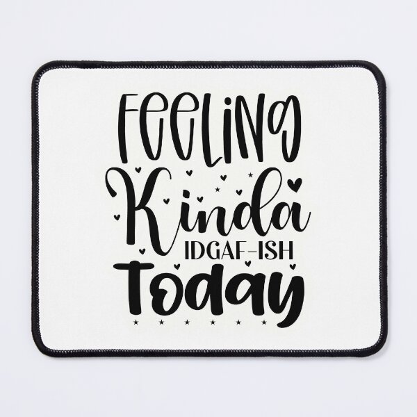 Item preview, Feeling kinda Idgaf-ish today designed and sold by Made-by-Gus.