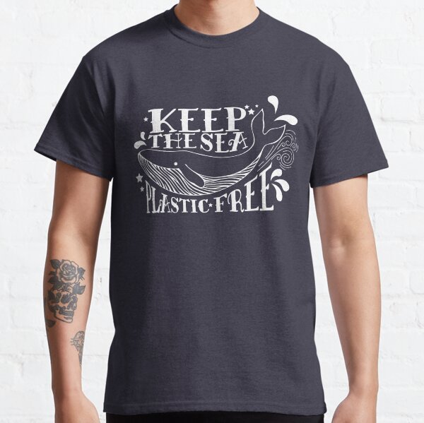 Keep The Sea Plastic Free Anti-Plastic Ocean Pollution Classic T-Shirt