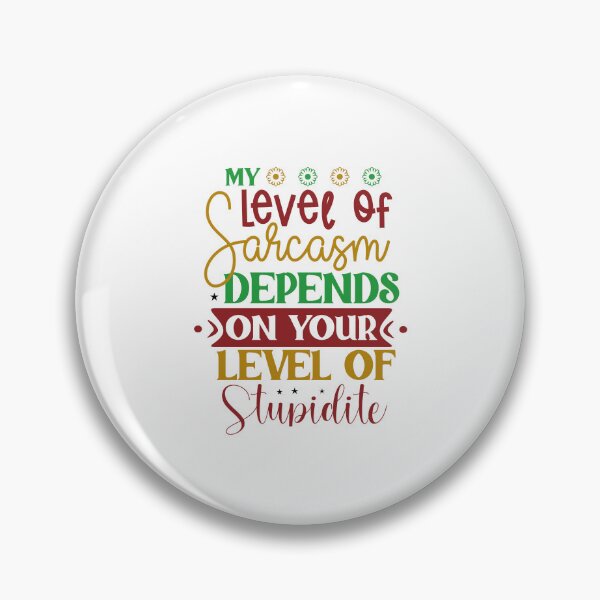Item preview, My level of sarcasm depends on your level of stupidity designed and sold by Made-by-Gus.