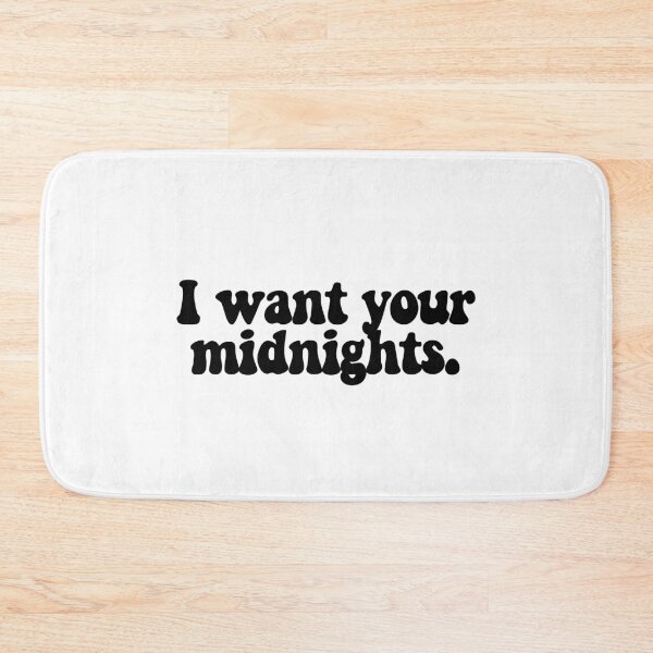 Item preview, I want your midnights.  designed and sold by CharmStudio.