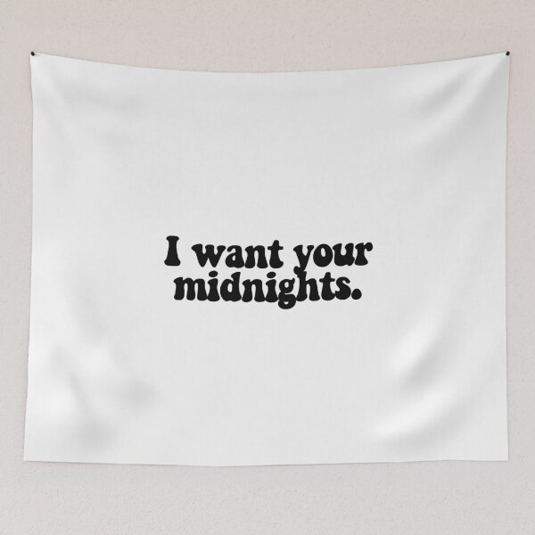 Item preview, I want your midnights.  designed and sold by CharmStudio.