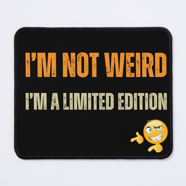 Item preview, I'm not weird, I'm limited edition designed and sold by Shnogel.