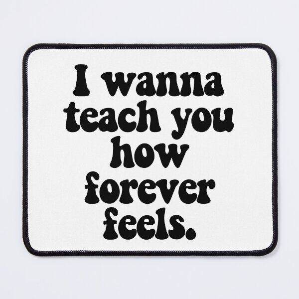 Item preview, I wanna teach you how forever feels.  designed and sold by CharmStudio.