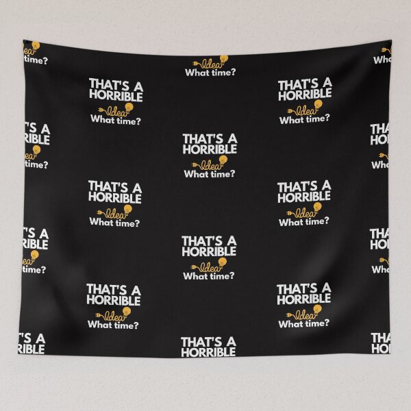 Item preview, That's A Horrible Idea What Time designed and sold by TREEVIBES.
