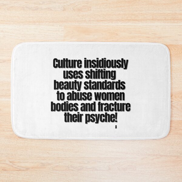 Item preview, Culture insidiously uses shifting beauty standards to abuse women bodies and fracture their psyche! designed and sold by Finds.