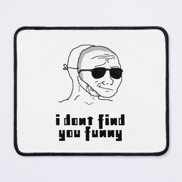 Item preview, I Don't Find You Funny Wojak designed and sold by Artposeit.